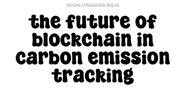 the future of blockchain in carbon emission tracking