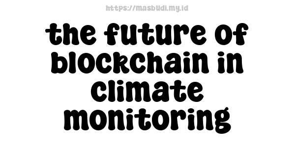 the future of blockchain in climate monitoring