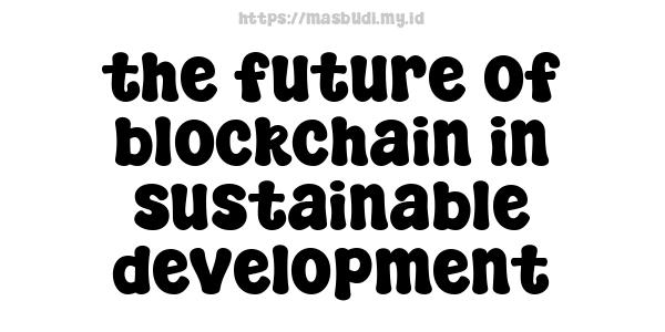 the future of blockchain in sustainable development