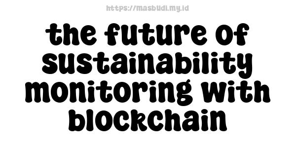 the future of sustainability monitoring with blockchain