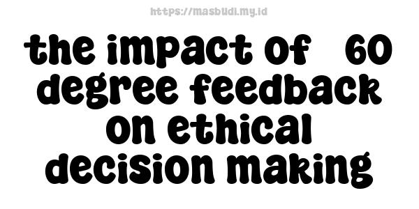 the impact of 360-degree feedback on ethical decision-making