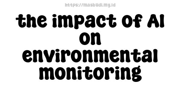 the impact of AI on environmental monitoring