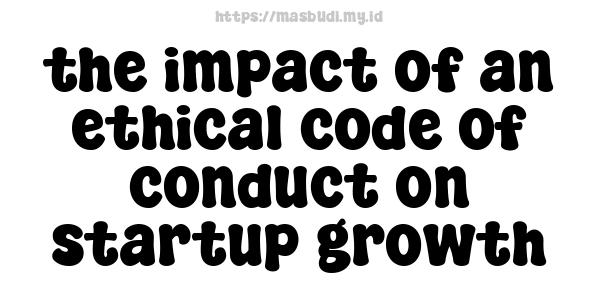 the impact of an ethical code of conduct on startup growth