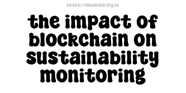 the impact of blockchain on sustainability monitoring