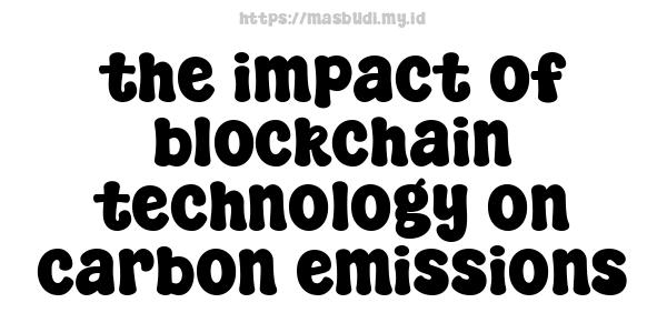 the impact of blockchain technology on carbon emissions