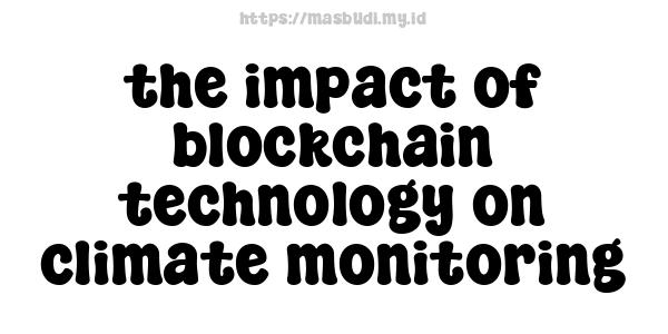 the impact of blockchain technology on climate monitoring