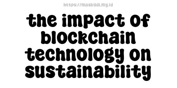 the impact of blockchain technology on sustainability