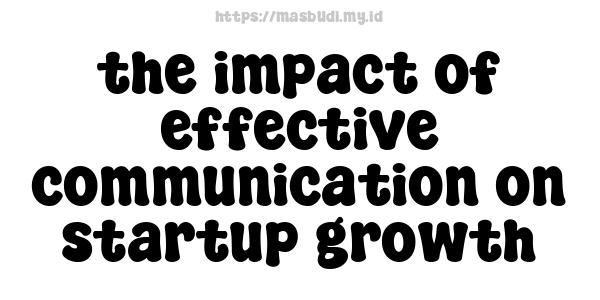 the impact of effective communication on startup growth