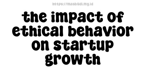 the impact of ethical behavior on startup growth