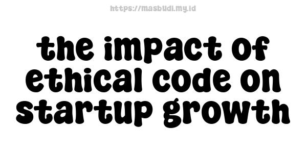 the impact of ethical code on startup growth