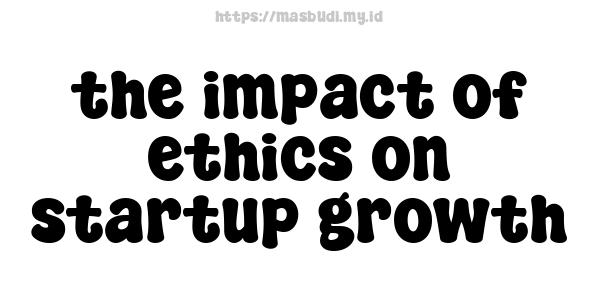 the impact of ethics on startup growth