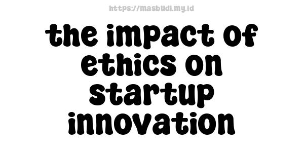 the impact of ethics on startup innovation