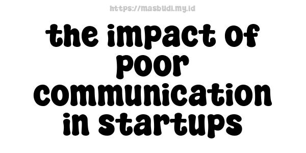 the impact of poor communication in startups