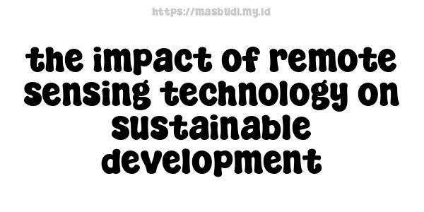 the impact of remote sensing technology on sustainable development