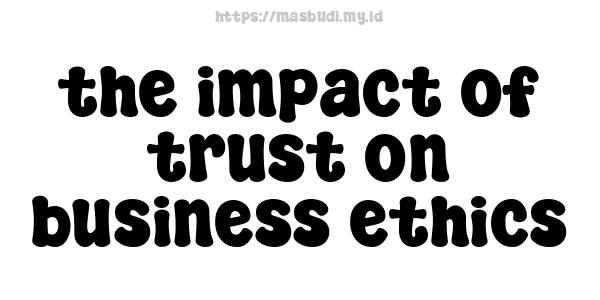 the impact of trust on business ethics