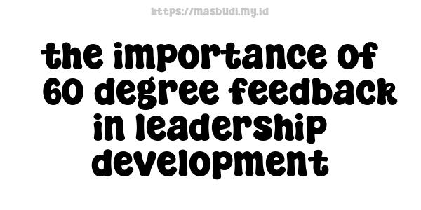 the importance of 360-degree feedback in leadership development