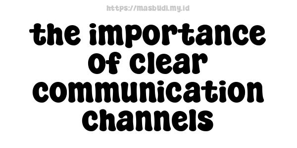 the importance of clear communication channels