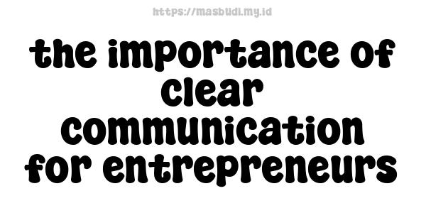 the importance of clear communication for entrepreneurs