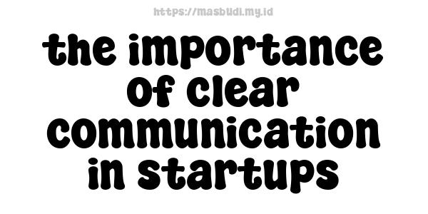 the importance of clear communication in startups