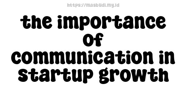 the importance of communication in startup growth