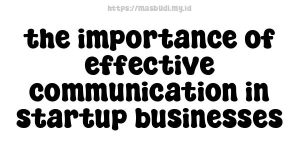 the importance of effective communication in startup businesses