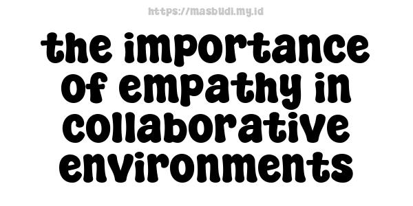 the importance of empathy in collaborative environments