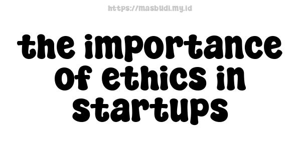 the importance of ethics in startups