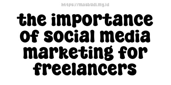 the importance of social media marketing for freelancers