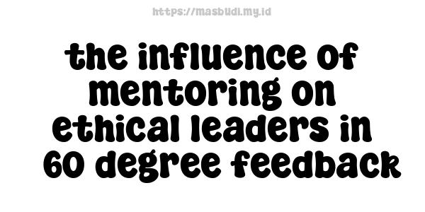 the influence of mentoring on ethical leaders in 360-degree feedback