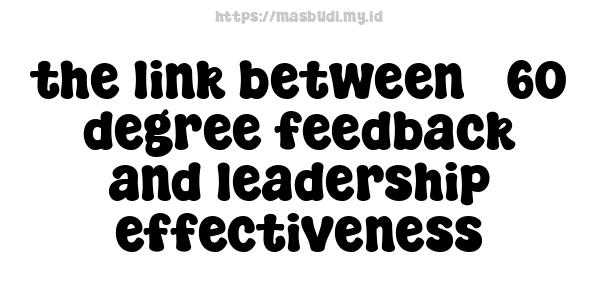 the link between 360-degree feedback and leadership effectiveness