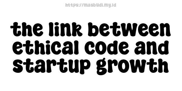 the link between ethical code and startup growth