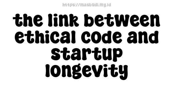 the link between ethical code and startup longevity