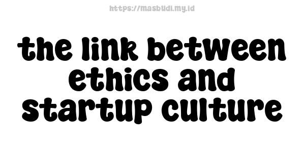 the link between ethics and startup culture