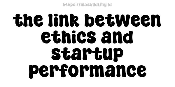 the link between ethics and startup performance