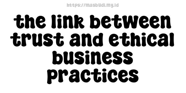 the link between trust and ethical business practices