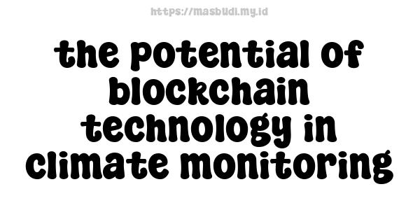 the potential of blockchain technology in climate monitoring