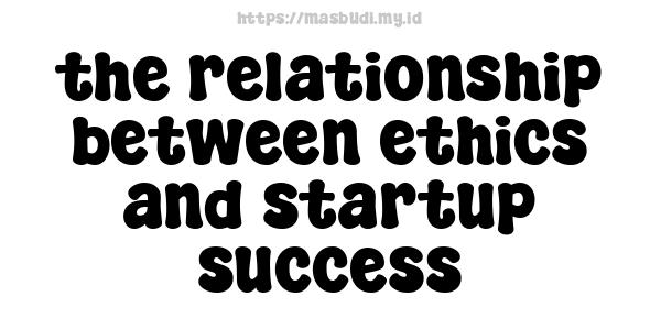 the relationship between ethics and startup success