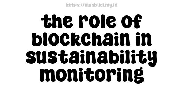 the role of blockchain in sustainability monitoring