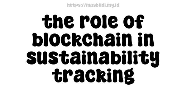 the role of blockchain in sustainability tracking