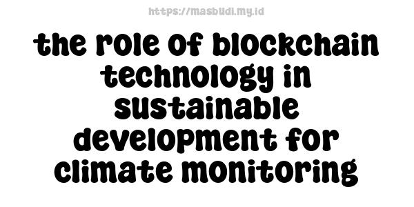 the role of blockchain technology in sustainable development for climate monitoring