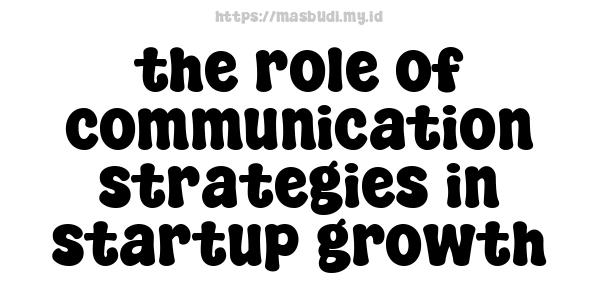 the role of communication strategies in startup growth