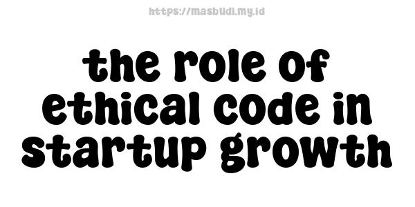 the role of ethical code in startup growth