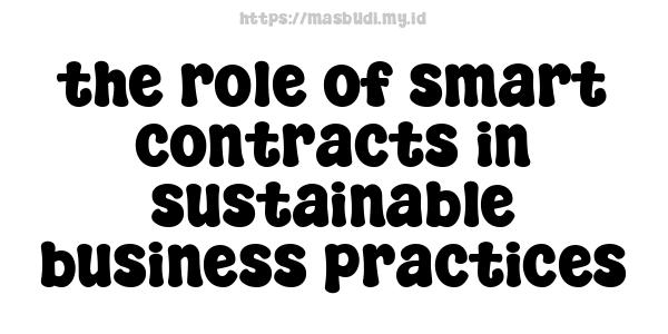 the role of smart contracts in sustainable business practices