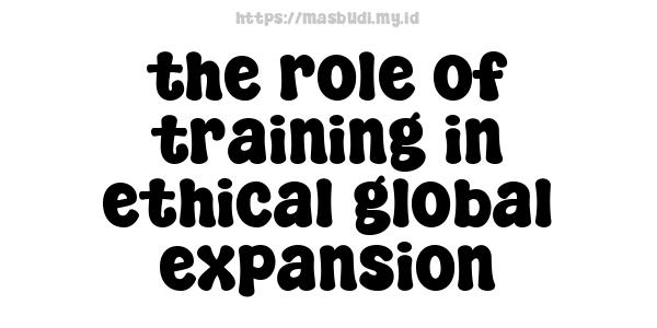 the role of training in ethical global expansion