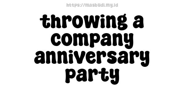 throwing a company anniversary party