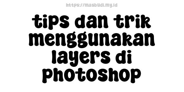 tips dan trik menggunakan layers di photoshop