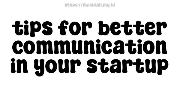 tips for better communication in your startup