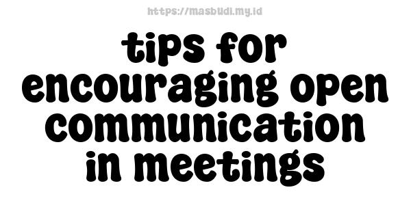 tips for encouraging open communication in meetings