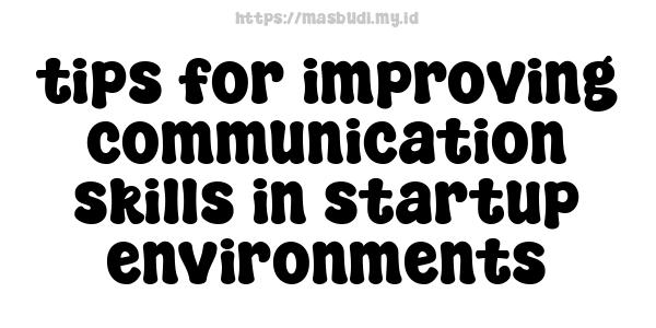 tips for improving communication skills in startup environments