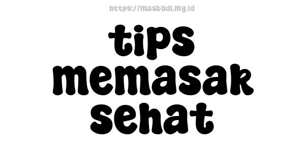 tips memasak sehat